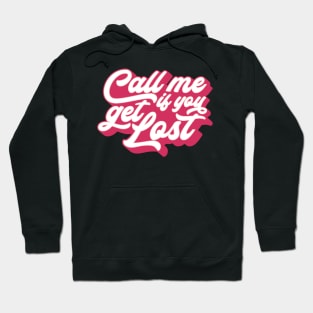 Call Me If You Get Lost Hoodie